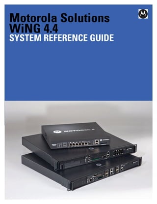 Motorola Solutions
WiNG 4.4
SYSTEM REFERENCE GUIDE
 