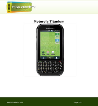Motorola Titanium




www.pricedekho.com                       page:-1/2
 