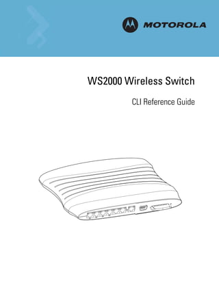 M


WS2000 Wireless Switch
         CLI Reference Guide
 