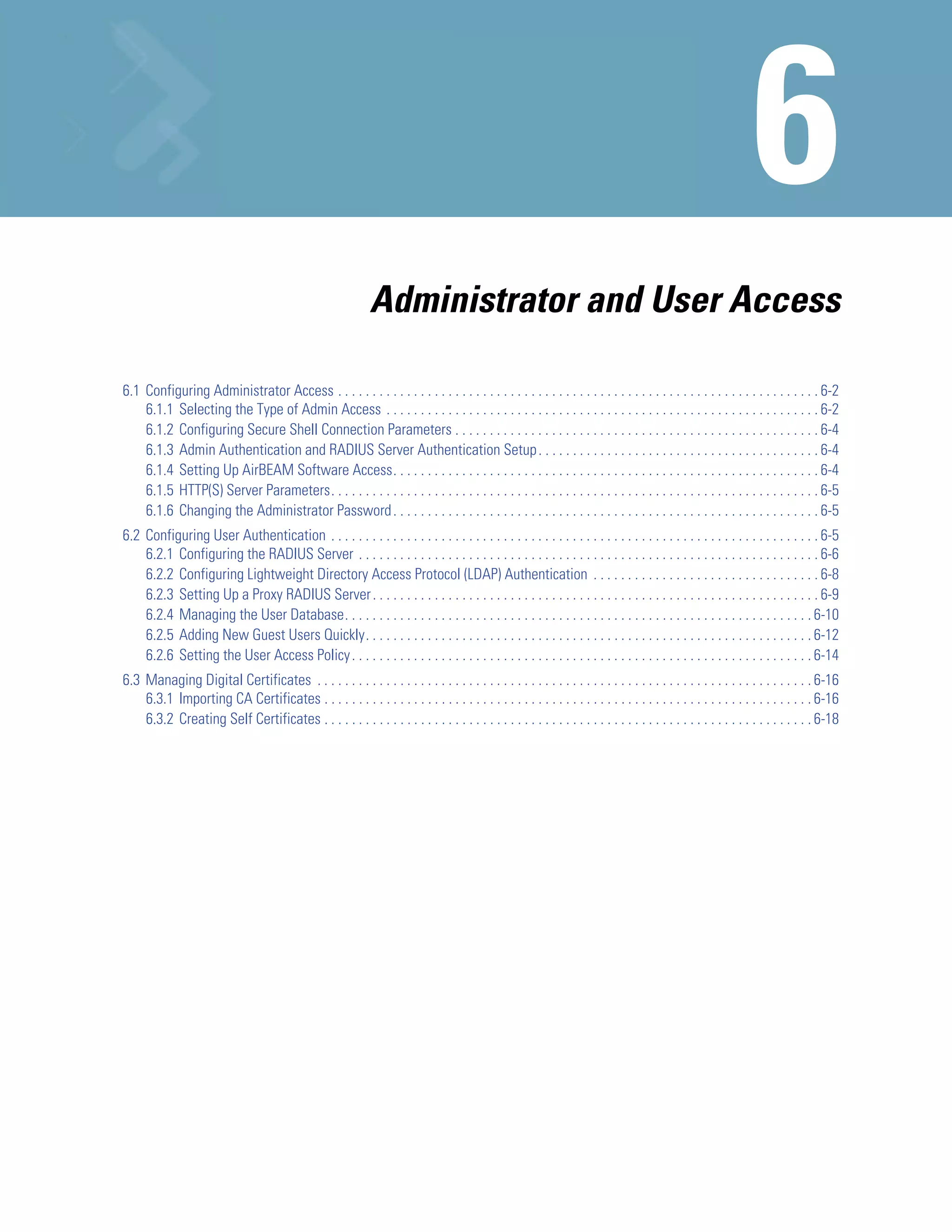 Administrator and User Access

6.1 Configuring Administrator Access . . . . . . . . . . . . . . . . . . . . . . . . . . . . . . . . . . . . . . . . . . . . . . . . . . . . . . . . . . . . . . . . . . . . . . 6-2
    6.1.1 Selecting the Type of Admin Access . . . . . . . . . . . . . . . . . . . . . . . . . . . . . . . . . . . . . . . . . . . . . . . . . . . . . . . . . . . . . . . 6-2
    6.1.2 Configuring Secure Shell Connection Parameters . . . . . . . . . . . . . . . . . . . . . . . . . . . . . . . . . . . . . . . . . . . . . . . . . . . . . 6-4
    6.1.3 Admin Authentication and RADIUS Server Authentication Setup . . . . . . . . . . . . . . . . . . . . . . . . . . . . . . . . . . . . . . . . . 6-4
    6.1.4 Setting Up AirBEAM Software Access. . . . . . . . . . . . . . . . . . . . . . . . . . . . . . . . . . . . . . . . . . . . . . . . . . . . . . . . . . . . . . 6-4
    6.1.5 HTTP(S) Server Parameters. . . . . . . . . . . . . . . . . . . . . . . . . . . . . . . . . . . . . . . . . . . . . . . . . . . . . . . . . . . . . . . . . . . . . . . 6-5
    6.1.6 Changing the Administrator Password . . . . . . . . . . . . . . . . . . . . . . . . . . . . . . . . . . . . . . . . . . . . . . . . . . . . . . . . . . . . . . 6-5
6.2 Configuring User Authentication . . . . . . . . . . . . . . . . . . . . . . . . . . . . . . . . . . . . . . . . . . . . . . . . . . . . . . . . . . . . . . . . . . . . . . . 6-5
    6.2.1 Configuring the RADIUS Server . . . . . . . . . . . . . . . . . . . . . . . . . . . . . . . . . . . . . . . . . . . . . . . . . . . . . . . . . . . . . . . . . . . 6-6
    6.2.2 Configuring Lightweight Directory Access Protocol (LDAP) Authentication . . . . . . . . . . . . . . . . . . . . . . . . . . . . . . . . . 6-8
    6.2.3 Setting Up a Proxy RADIUS Server . . . . . . . . . . . . . . . . . . . . . . . . . . . . . . . . . . . . . . . . . . . . . . . . . . . . . . . . . . . . . . . . . 6-9
    6.2.4 Managing the User Database. . . . . . . . . . . . . . . . . . . . . . . . . . . . . . . . . . . . . . . . . . . . . . . . . . . . . . . . . . . . . . . . . . . . 6-10
    6.2.5 Adding New Guest Users Quickly. . . . . . . . . . . . . . . . . . . . . . . . . . . . . . . . . . . . . . . . . . . . . . . . . . . . . . . . . . . . . . . . . 6-12
    6.2.6 Setting the User Access Policy . . . . . . . . . . . . . . . . . . . . . . . . . . . . . . . . . . . . . . . . . . . . . . . . . . . . . . . . . . . . . . . . . . . 6-14
6.3 Managing Digital Certificates . . . . . . . . . . . . . . . . . . . . . . . . . . . . . . . . . . . . . . . . . . . . . . . . . . . . . . . . . . . . . . . . . . . . . . . . 6-16
    6.3.1 Importing CA Certificates . . . . . . . . . . . . . . . . . . . . . . . . . . . . . . . . . . . . . . . . . . . . . . . . . . . . . . . . . . . . . . . . . . . . . . . 6-16
    6.3.2 Creating Self Certificates . . . . . . . . . . . . . . . . . . . . . . . . . . . . . . . . . . . . . . . . . . . . . . . . . . . . . . . . . . . . . . . . . . . . . . . 6-18
 