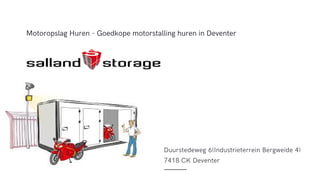 Motoropslag Huren - Goedkope motorstalling huren in Deventer
Duurstedeweg 6(Industrieterrein Bergweide 4)
7418 CK Deventer
 