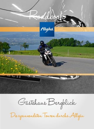 DiespannendstenTourendurchsAllgäu
GästehausBergblick
Roadbook
 