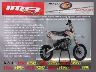 Fruto de la colaboración y exclusividad entre Kayo e IMR-Racing, aparece como novedad la K-801  con este singular chasis, ...