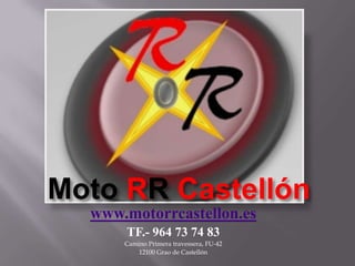 MotoRRCastellón<br />www.motorrcastellon.es<br />TF.- 964 73 74 83<br />Camino Primera travessera, FU-42<br />12100 Grao d...