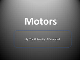 Motors
By: The University of Faisalabad
 