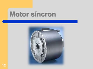 Motor síncron
12
 