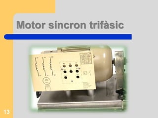 Motor síncron trifàsic
13
 