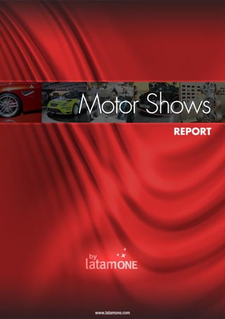 Motor Shows
                    REPORT




 www.latamone.com
 