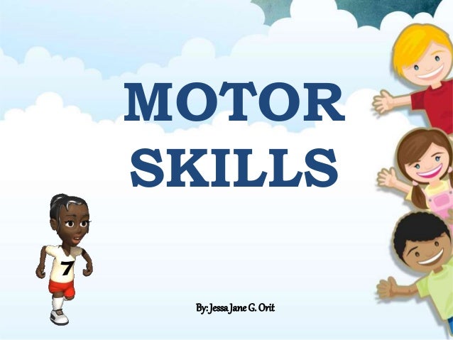 Motor skills