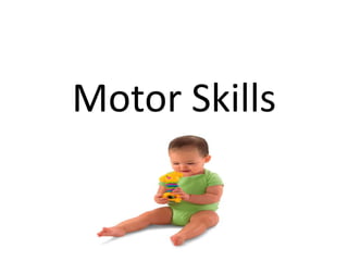 Motor Skills  