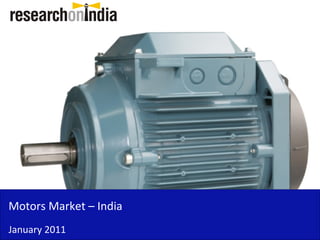 Motors Market – India
January 2011
 