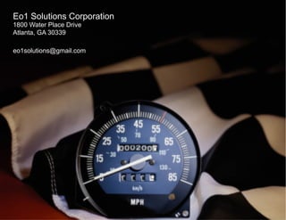 Eo1 Solutions Corporation
1800 Water Place Drive
Atlanta, GA 30339

eo1solutions@gmail.com
 