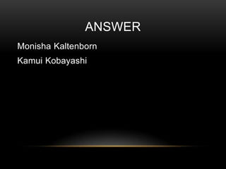 ANSWER
Monisha Kaltenborn

Kamui Kobayashi

 