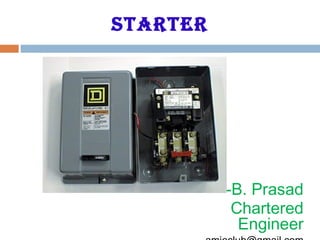 starter
-B. Prasad
Chartered
Engineer
 