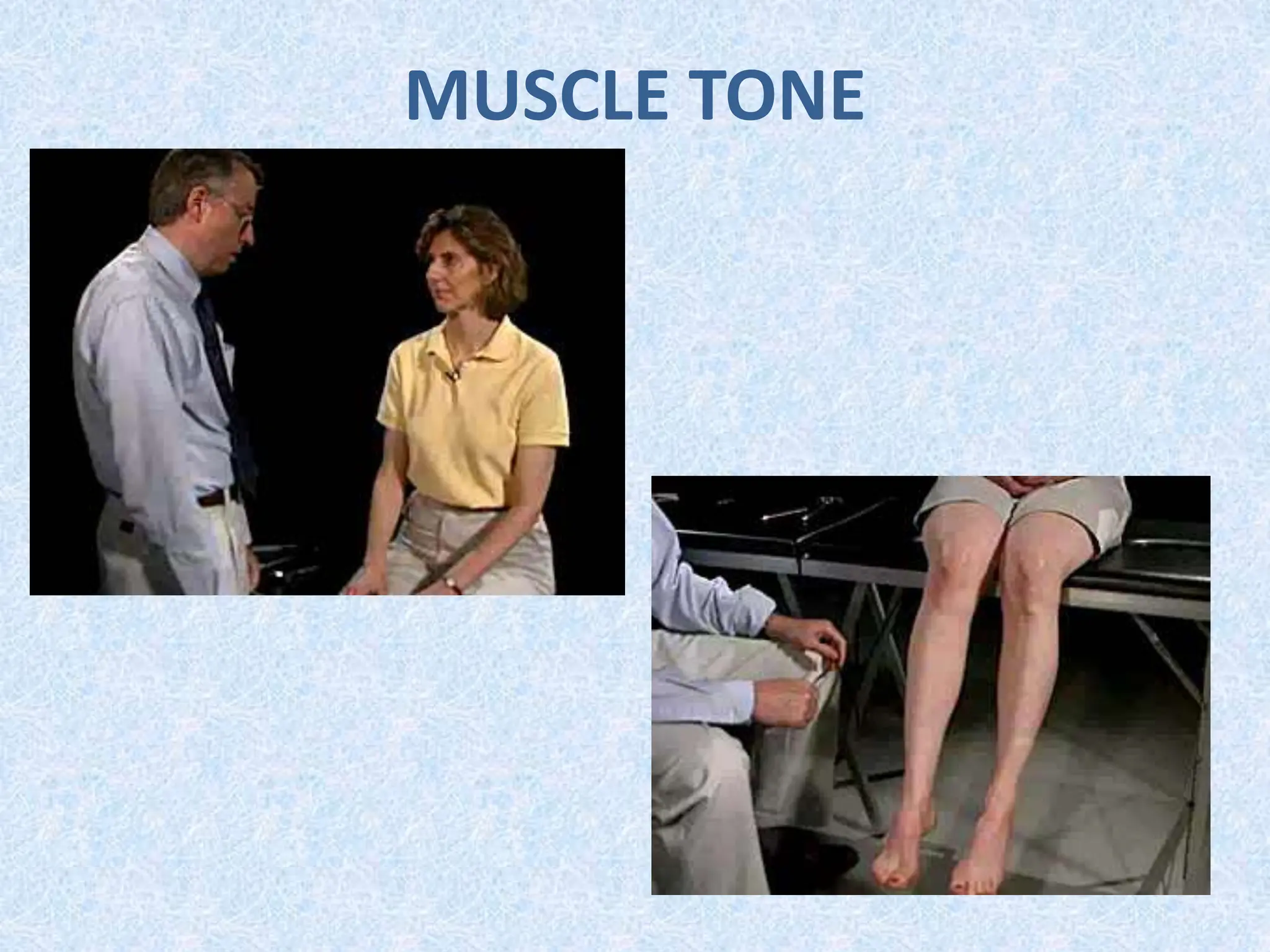 MUSCLE TONE
 