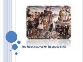 The Renaissance of Neuroscience