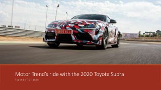 Motor Trend’s ride with the 2020 Toyota Supra
Toyota of Orlando
 