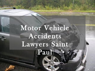 Motor Vehicle
Accidents
Lawyers Saint
Paul
 