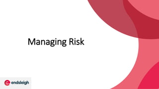 Managing Risk
 