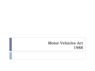 Motor Vehicles Act
1988
 