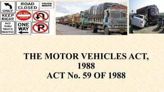 THE MOTOR VEHICLES ACT,
1988
ACT No. 59 OF 1988
 