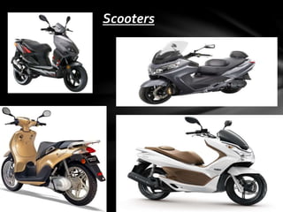 Scooters 
 