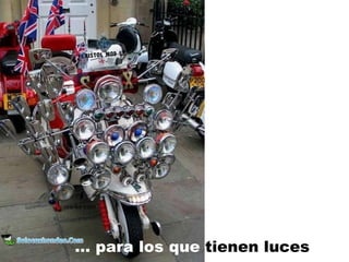 … para los que tienen luces
 