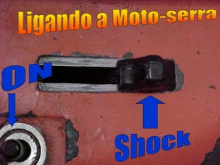 Ligando a Moto-serra ON Shock 