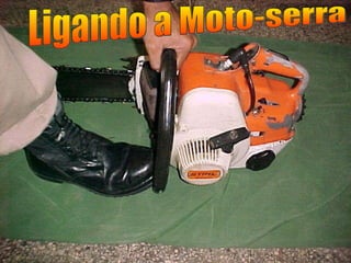 Ligando a Moto-serra 