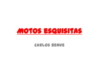 Motos esquisitas Carlos Benke 