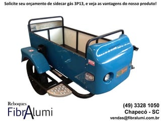 (49) 3328 1050
Chapecó - SC
vendas@fibralumi.com.br
Solicite seu orçamento de sidecar gás 3P13, e veja as vantagens do nosso produto!
 