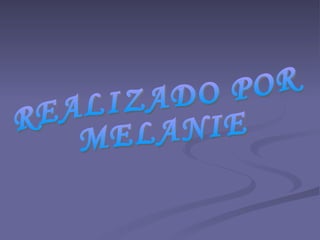 REALIZADO POR MELANIE 