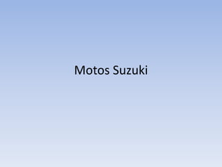 Motos Suzuki
 