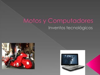 Motos y Computadores Inventos tecnológicos 