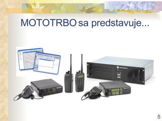 MOTOTRBO   sa predstavuje... 