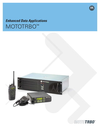Enhanced Data Applications
      MOTOTRBO™




43410_Moto_DataApps brochure_2.i1 1   3/17/07 1:40:42 PM
 