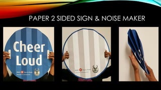 PAPER 2 SIDED SIGN & NOISE MAKER
 