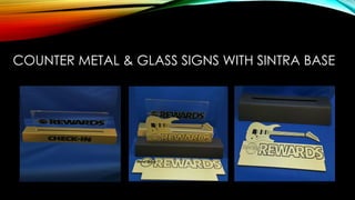 COUNTER METAL & GLASS SIGNS WITH SINTRA BASE
 