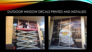 OUTDOOR WINDOW DECALS PRINTED AND INSTALLED
 
