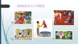 INFANCIA 5-7 AÑOS
 