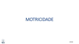 MFMM
MOTRICIDADE
 