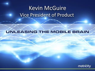 Kevin McGuire
Vice President of Product
 