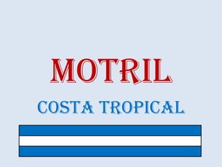 MOTRIL Costa tropical 
