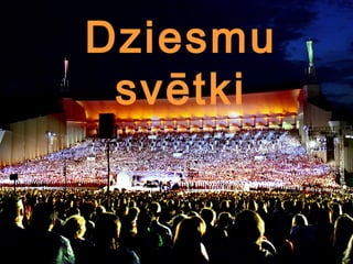 Dziesmu
svētki
 