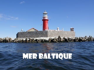 Mer Baltique
 