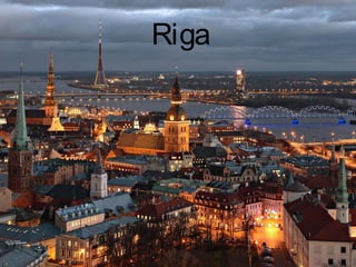 Riga
 