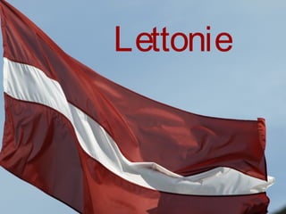 Lettonie
 