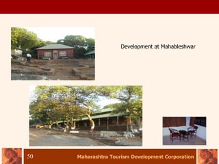 Maharashtra Tourism Development Corporation
50
Development at Mahableshwar
 