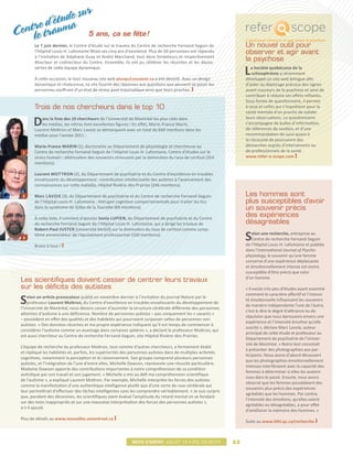 5 ans, ça se fête 
                                                     !
       Le 7 juin dernier, le Centre d’étude sur le trauma du Centre de recherche Fernand-Seguin de                 Un nouvel outil pour
       l’Hôpital Louis-H. Lafontaine fêtait ses cinq ans d’existence. Plus de 50 personnes ont répondu             observer et agir avant
       à l’invitation de Stéphane Guay et André Marchand, tout deux fondateurs et respectivement
       directeur et codirecteur du Centre. Ensemble, ils ont pu célébrer les réussites et les décou-
                                                                                                                   la psychose
       vertes de cette équipe dynamique.

       À cette occasion, le tout nouveau site web plusqu1souvenir.ca a été dévoilé. Avec un design
                                                                                                                   L  a Société québécoise de la
                                                                                                                       schizophrénie a récemment
                                                                                                                   développé un site web bilingue afin
       dynamique et chaleureux, ce site fournit des réponses aux questions que peuvent se poser les                d’aider au dépistage précoce des signes
       personnes souffrant d’un état de stress post-traumatique ainsi que leurs proches.                           avant-coureurs de la psychose et ainsi de
                                                                                                                   contribuer à réduire ses effets néfastes.
                                                                                                                   Sous forme de questionnaire, il permet
       Trois de nos chercheurs dans le top 10                                                                      à ceux et celles qui s’inquiètent pour la
                                                                                                                   santé mentale d’un proche de valider

      D   ans la liste des 10 chercheurs de l’Université de Montréal les plus cités dans
          les médias, les nôtres font excellentes figures ! En effet, Marie-France Marin,
       Laurent Mottron et Marc Lavoie se démarquent avec un total de 669 mentions dans les
                                                                                                                   leurs observations. Le questionnaire
                                                                                                                   s’accompagne de bulles d’information,
                                                                                                                   de références de soutien, et d’une
       médias pour l’année 2011 :                                                                                  recommandation de suivi quant à
                                                                                                                   la nécessité de poursuivre des
       Marie-France Marin (1), doctorante au Département de physiologie et chercheuse au                           démarches auprès d’intervenants ou
 1     Centre de recherche Fernand-Seguin de l’Hôpital Louis-H. Lafontaine, Centre d’études sur le                 de professionnels de la santé.
       stress humain : atténuation des souvenirs stressants par la diminution du taux de cortisol (354             www.refer-o-scope.com
       mentions).

       Laurent Mottron (2), du Département de psychiatrie et du Centre d’excellence en troubles
       envahissants du développement : contribution intellectuelle des autistes à l’avancement des
       connaissances sur cette maladie, Hôpital Rivière-des Prairies (246 mentions).

 2     Marc Lavoie (3), du Département de psychiatrie et du Centre de recherche Fernand-Seguin                     Les hommes sont
       de l’Hôpital Louis-H. Lafontaine : thérapie cognitivo-comportementale pour traiter les tics                 plus susceptibles d’avoir
       dans le syndrome de Gilles de la Tourette (69 mentions).                                                    un souvenir précis
       À cette liste, il convient d’ajouter Sonia Lupien, du Département de psychiatrie et du Centre
                                                                                                                   des expériences
       de recherche Fernand-Seguin de l’Hôpital Louis-H. Lafontaine, qui a dirigé les travaux de                   désagréables
       Robert-Paul Juster (Université McGill) sur la diminution du taux de cortisol comme symp-
 3
       tôme annonciateur de l’épuisement professionnel (100 mentions).
                                                                                                                   S  elon une recherche, entreprise au
                                                                                                                      Centre de recherche Fernand-Seguin
                                                                                                                   de l’Hôpital Louis-H. Lafontaine et publiée
       Bravo à tous !
                                                                                                                   dans l’International Journal of Psycho-
                                                                                                                   physiology, le souvenir qu’une femme
                                                                                                                   conserve d’une expérience déplaisante
                                                                                                                   et émotionnellement intense est moins
                                                                                                                   susceptible d’être précis que celui
                                                                                                                   d’un homme.
Les scientifiques doivent cesser de centrer leurs travaux
sur les déficits des autistes                                                                                      « Il existe très peu d’études ayant examiné


S
                                                                                                                   comment le caractère affectif et l’intensi-
   elon un article provocateur publié en novembre dernier à l’invitation du journal Nature par le
                                                                                                                   té émotionnelle influencent les souvenirs
   professeur Laurent Mottron, du Centre d’excellence en troubles envahissants du développement de
                                                                                                                   de manière indépendante l’une de l’autre,
l’Université de Montréal, nous devons cesser d’assimiler la structure cérébrale différente des personnes
                                                                                                                   c’est-à-dire le degré d’attirance ou de
atteintes d’autisme à une déficience. Nombre de personnes autistes – pas uniquement les « savants »
                                                                                                                   répulsion que nous éprouvons envers une
– possèdent en effet des qualités et des habiletés qui pourraient surpasser celles de personnes non
                                                                                                                   expérience et l’intensité émotive qu’elle
autistes. « Des données récentes et ma propre expérience indiquent qu’il est temps de commencer à
                                                                                                                   suscite », déclare Marc Lavoie, auteur
considérer l’autisme comme un avantage dans certaines sphères », a déclaré le professeur Mottron, qui
                                                                                                                   principal de cette étude et professeur au
est aussi chercheur au Centre de recherche Fernand-Seguin, site Hôpital Rivière-des-Prairies.
                                                                                                                   Département de psychiatrie de l’Univer-
                                                                                                                   sité de Montréal. « Notre test consistait
L’équipe de recherche du professeur Mottron, tout comme d’autres chercheurs, a fermement établi
                                                                                                                   à présenter des photographies aux par-
et répliqué les habiletés et, parfois, les supériorités des personnes autistes dans de multiples activités
                                                                                                                   ticipants. Nous avons d’abord découvert
cognitives, notamment la perception et le raisonnement. Son groupe comprend plusieurs personnes
                                                                                                                   que les photographies émotionnellement
autistes, et l’intégration de l’une d’entre elles, Michelle Dawson, représente une réussite particulière.
                                                                                                                   intenses interféraient avec la capacité des
Madame Dawson apporte des contributions importantes à notre compréhension de sa condition
                                                                                                                   femmes à déterminer si elles les avaient
autistique par son travail et son jugement. « Michelle a mis au défi ma compréhension scientifique
                                                                                                                   vues dans le passé. Ensuite, nous avons
de l’autisme », a expliqué Laurent Mottron. Par exemple, Michelle interprète les forces des autistes
                                                                                                                   observé que les femmes possédaient des
comme la manifestation d’une authentique intelligence plutôt que d’une sorte de ruse cérébrale qui
                                                                                                                   souvenirs plus précis des expériences
leur permettrait d’effectuer des tâches intelligentes sans les comprendre véritablement. « Je suis surpris
                                                                                                                   agréables que les hommes. Par contre,
que, pendant des décennies, les scientifiques aient évalué l’amplitude du retard mental en se fondant
                                                                                                                   l’intensité des émotions, qu’elles soient
sur des tests inappropriés et sur une mauvaise interprétation des forces des personnes autistes »,
                                                                                                                   agréables ou désagréables, a pour effet
a-t-il ajouté.
                                                                                                                   d’améliorer la mémoire des hommes. »
Plus de détails au www.nouvelles.umontreal.ca
                                                                                                                   Suite au www.hlhl.qc.ca/recherche



                                                           Mots d’esprit juillet 12 • vol.03 no.01           011
                                                                                                              11
 