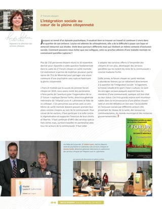 2e Forum citoyen

                              L’intégration sociale au
                              cœur de la pleine citoyenneté



Linda Fortier
Adjointe à la direction des
services cliniques
                              J acques se remet d’un épisode psychotique, il voudrait bien se trouver un travail et continuer à vivre dans
                                le quartier de son enfance. Louise est atteinte de schizophrénie, elle a de la difficulté à payer son loyer et
                              aimerait retourner aux études. Voilà deux parcours différents mais qui révèlent un même contexte d’exclusion
                              sociale. Comment pouvons-nous éviter que nos collègues, amis ou proches atteints d’une maladie mentale ne
                              connaissent pareilles ruptures ?



                              Plus de 150 personnes étaient réunis le 16 novembre                    à adapter des services offerts à l’ensemble des
                              dernier pour répondre à cette question fondamentale                    citoyens et non plus, développer des services
                              dans le cadre du 2e Forum citoyen en santé mentale.                    parallèles qui les isolent du reste de la communauté »
                              Cet événement a permis de mobiliser plusieurs parte-                   conclut madame Fortin.
                              naires de l’Est de Montréal pour partager une vision
                              commune d’une psychiatrie sans rupture favorisant                      Cette année, le forum citoyen en santé mentale
                              la pleine citoyenneté.                                                 a abordé les thèmes qui se rattachent directement
                                                                                                     à la question de l’intégration sociale : le logement,
                              « Fiers et motivés par le succès du premier forum                      le travail / étude et le sport / loisir / culture. Ce sont
                              citoyen en 2010, nous avons invité des partenaires                     les ancrages sociaux auxquels aspirent tous les
                              à faire partie de l’aventure pour l’organisation de ce                 membres d’une communauté, quelque soit leur état
                              2e Forum » explique Denise Fortin, directrice générale                 ou leur statut. Ces trois grands enjeux sont incontour-
                              intérimaire de l’Hôpital Louis-H. Lafontaine et hôte de                nables dans la reconnaissance d’une pleine citoyen-
                              ce colloque. « Les personnes aux prises avec un pro-                   neté et ont été débattus en lien avec l’accessibilité
                              blème de santé mentale doivent pouvoir prendre leur                    et l’inclusion sociale par différents acteurs clés
                              place comme citoyens au sein de la communauté. Pour                    provenant du réseau de la santé, des ressources
                              cesser de les exclure, il faut participer à la lutte contre            communautaires, du monde municipal et des instances
                              la stigmatisation et supporter l’exercice de leurs droits              gouvernementales.
                              et libertés. Il faut continuer d’offrir des services spécia-
                              lisés certes mais, surtout travailler en partenariat avec
                              tous les acteurs de la communauté. Il faut aider




                                                       Les hôtes de la journée : Dr André Luyet, chef du Départe-
                                                       ment de psychiatrie et codirecteur des services cliniques et
                                                       Denise Fortin, directrice générale intérimaire et codirectrice
                                                       des services cliniques de l’Hôpital Louis-H. Lafontaine.



                                                                   Les panels de discussion en pleine action.




                                         04         Mots d’esprit juillet 12 • vol.03 no.01
 